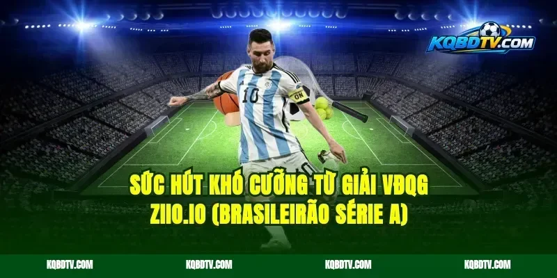 Sức Hút Khó Cưỡng Từ Giải VĐQG kqbdwc.site (Brasileirão Série A)
