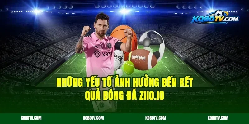 Những Yếu Tố Ảnh Hưởng Đến Kết Quả Bóng Đá kqbdwc.site